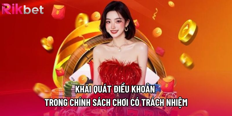 Khái quát điều khoản trong chính sách chơi có trách nhiệm