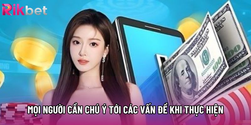 Mọi người cần chú ý tới các vấn đề khi thực hiện