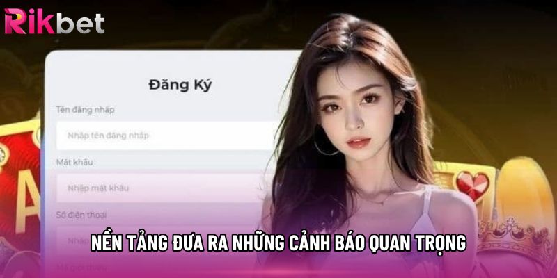 Nền tảng đưa ra những cảnh báo quan trọng