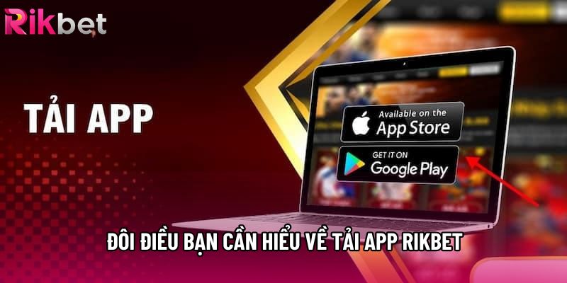 Đôi điều bạn cần hiểu về tải app rikbet