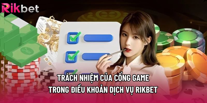 Trách nhiệm của cổng game trong điều khoản dịch vụ Rikbet 