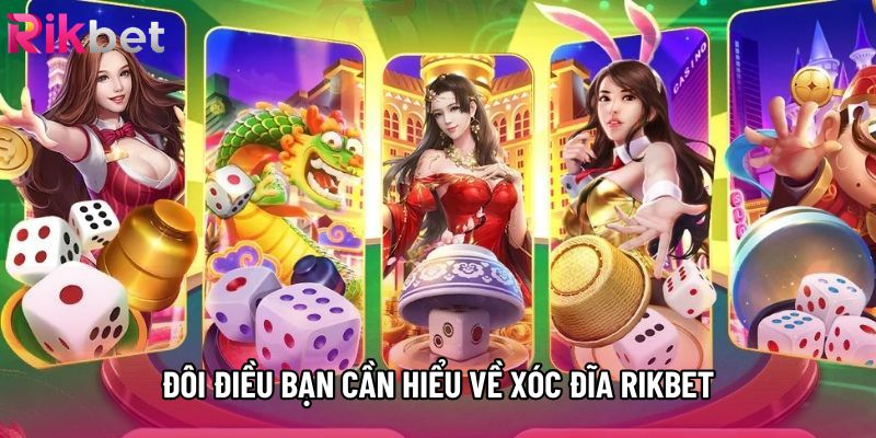 Đôi điều bạn cần hiểu về xóc đĩa rikbet